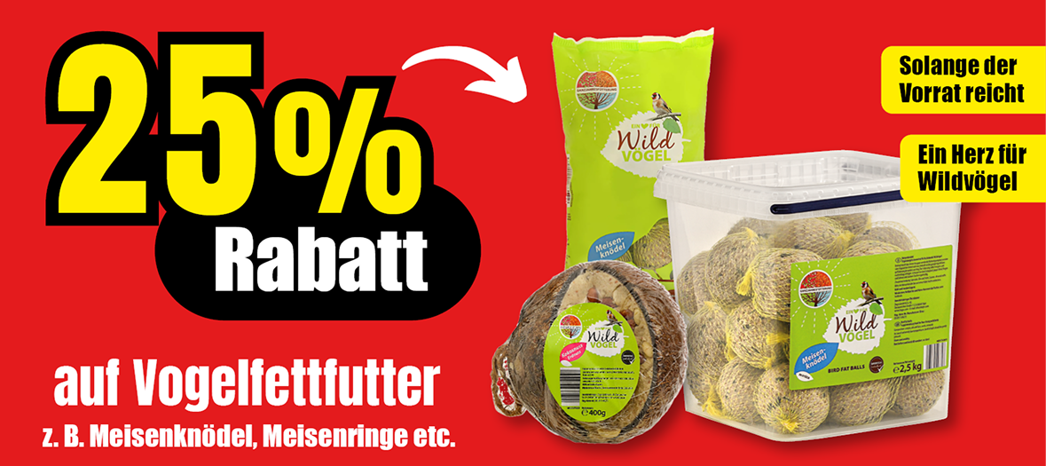 Rabattaktion: 25 Prozent Preisnachlass auf Vogelfettfutter wie Meisenknödel und Meisenringe, solange der Vorrat reicht.