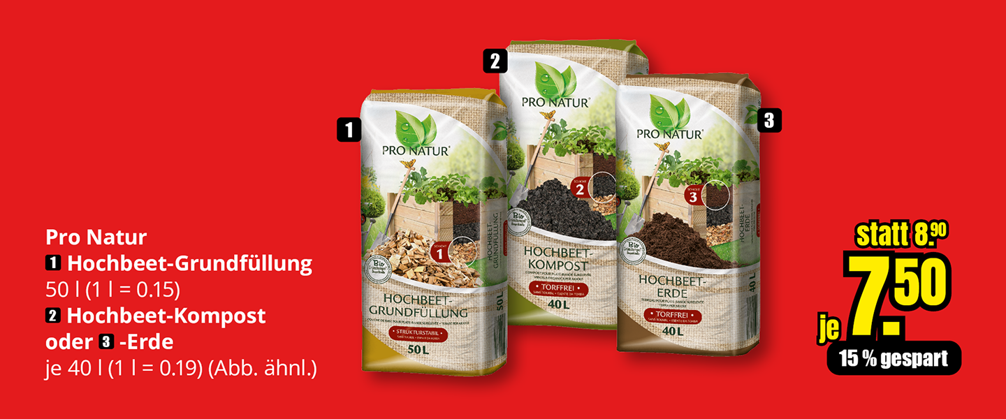 Pro Natur Hochbeet-Grundfüllung 50 Liter sowie Hochbeet-Kompost oder Erde 40 Liter, Aktionspreis 7,50 Euro je Sack statt 8,90 Euro.