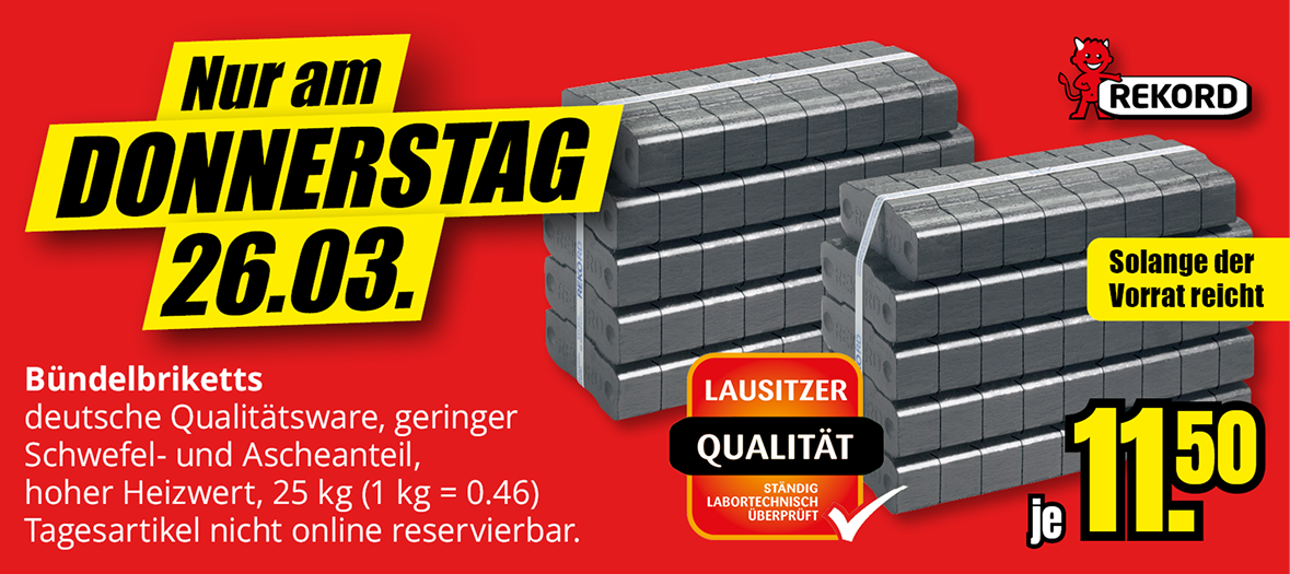 Bündelbriketts 25 kg für 11,50 Euro je Stück, nur am Donnerstag 26.03., solange der Vorrat reicht.