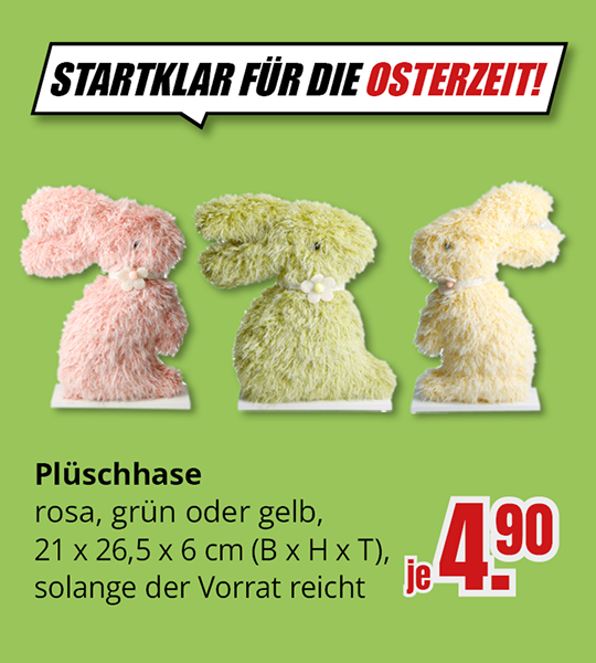 Plüschhase in rosa, grün oder gelb, Größe 21 x 26,5 x 6 cm, Preis 4,90 Euro je Stück, solange der Vorrat reicht.