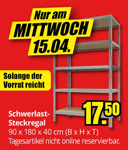 „Schwerlast-Steckregal, 90 × 180 × 40 cm, Aktionspreis 17,50 Euro, nur am Mittwoch, 15.04., solange Vorrat reicht“