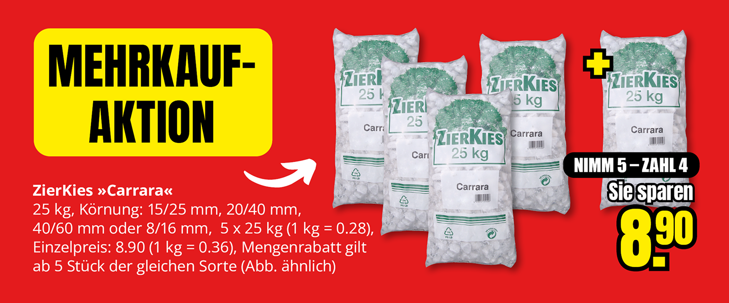 Zierkies Carrara Mehrkauf-Aktion, 25 kg Säcke in verschiedenen Körnungen, nimm 5 zahl 4, Preisvorteil 8,90 Euro, Rabatt ab 5 Stück gleicher Sorte.