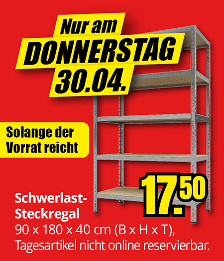 Schwerlast-Steckregal Angebot am Donnerstag 30.04., 90 x 180 x 40 cm, Preis 17,50 Euro, verzinkt, nur solange Vorrat reicht, nicht online reservierbar.