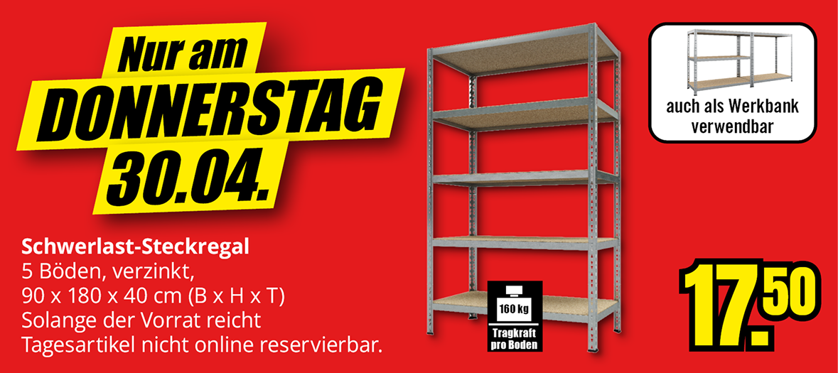 Schwerlast-Steckregal Angebot am Donnerstag 30.04., 90 x 180 x 40 cm, Preis 17,50 Euro, verzinkt, nur solange Vorrat reicht, nicht online reservierbar.