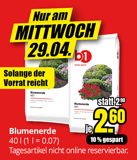 Blumenerde Angebot am Mittwoch 29.04., 40 Liter Sack, Preis 2,60 Euro statt 2,90 Euro, 10 Prozent Ersparnis, nur solange Vorrat reicht.