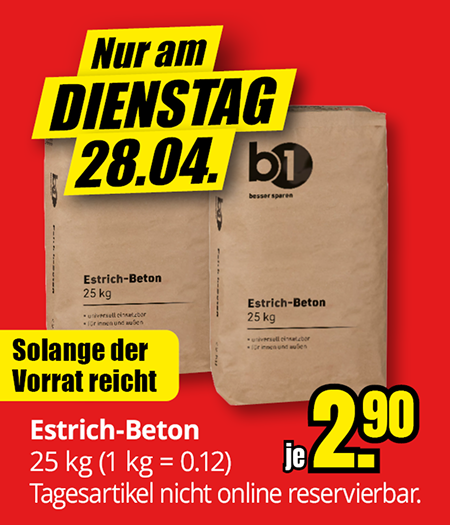 Estrich-Beton Angebot am Dienstag 28.04., 25 kg Sack, Preis 2,90 Euro, Tagesartikel, nicht online reservierbar, nur solange Vorrat reicht.
