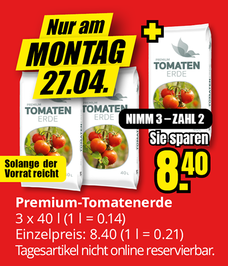 Premium-Tomatenerde Mehrkauf-Aktion am Montag 27.04., 3 Säcke à 40 Liter, nimm 3 zahl 2, Preisvorteil 8,40 Euro, nur solange Vorrat reicht.
