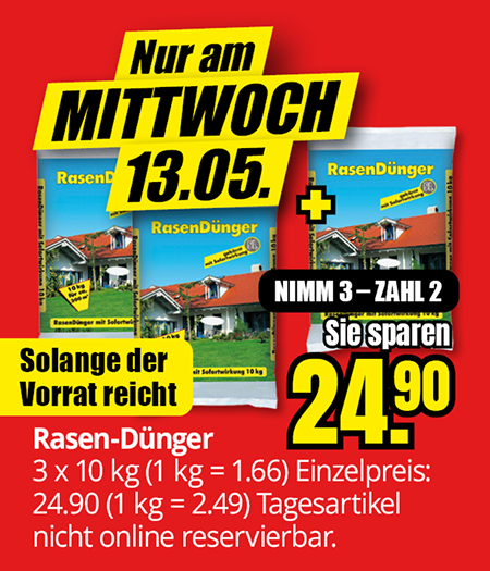 Rasen-Dünger Mehrkauf-Aktion am Mittwoch 13.05., 3 Säcke à 10 Kilogramm, nimm 3 zahl 2, Preisvorteil 24,90 Euro, Tagesartikel nicht online reservierbar, nur solange Vorrat reicht.