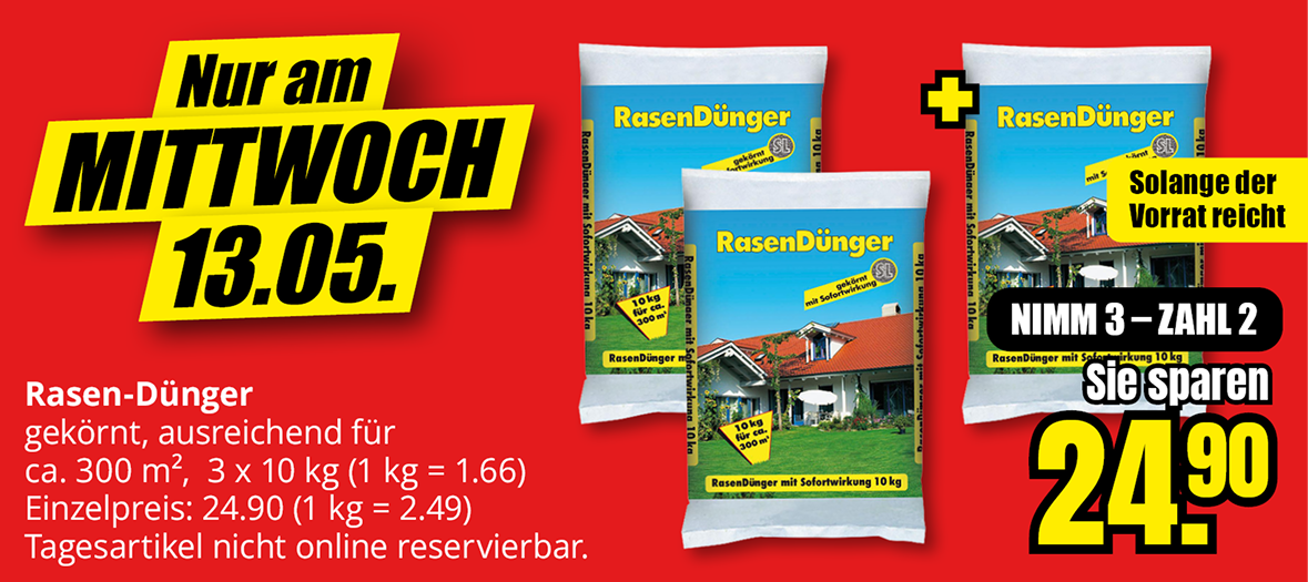 Rasen-Dünger Mehrkauf-Aktion am Mittwoch 13.05., 3 Säcke à 10 Kilogramm, nimm 3 zahl 2, Preisvorteil 24,90 Euro, Tagesartikel nicht online reservierbar, nur solange Vorrat reicht.