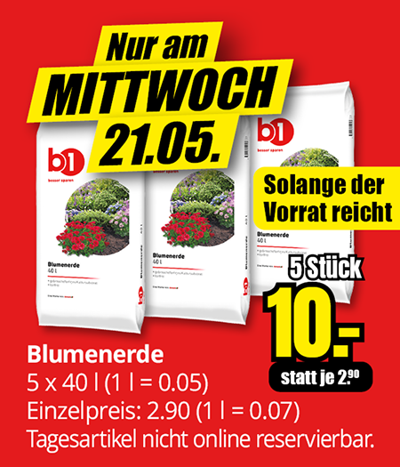 Nur am MITTWOCH 21.05. Blumenerde 5 x 40 l (1 l = 0.05).  5 Stück 10 € Solange der Vorrat reicht