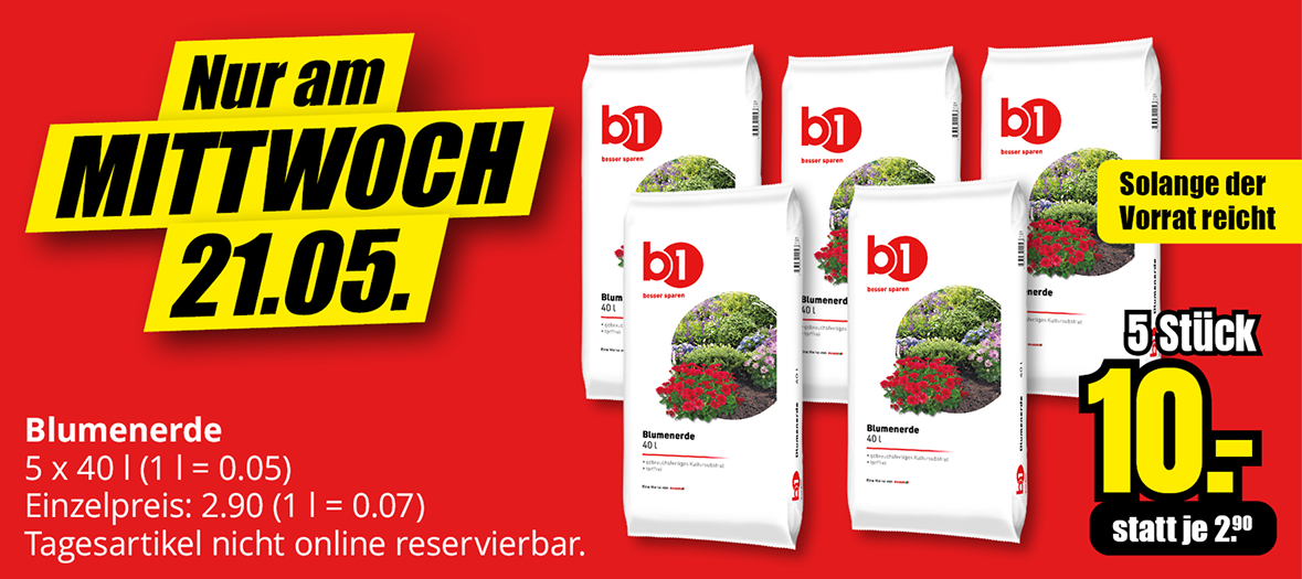 Nur am MITTWOCH 21.05. Blumenerde 5 x 40 l (1 l = 0.05).  5 Stück 10 € Solange der Vorrat reicht