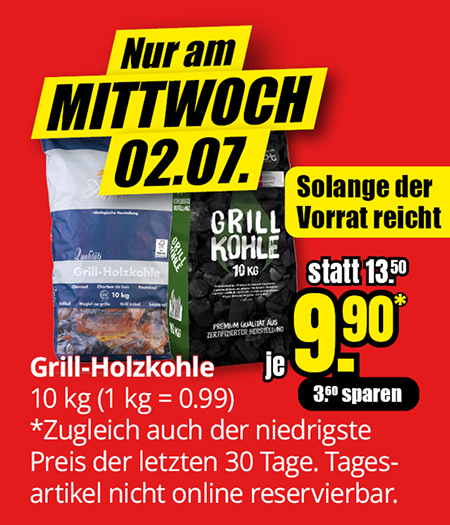 Nur am Mittwoch, 02.07.: Grill-Holzkohle 10 kg für 9,90 € statt 13,50 €, 3,60 € gespart. Niedrigster Preis der letzten 30 Tage. Nur vor Ort erhältlich, solange der Vorrat reicht.