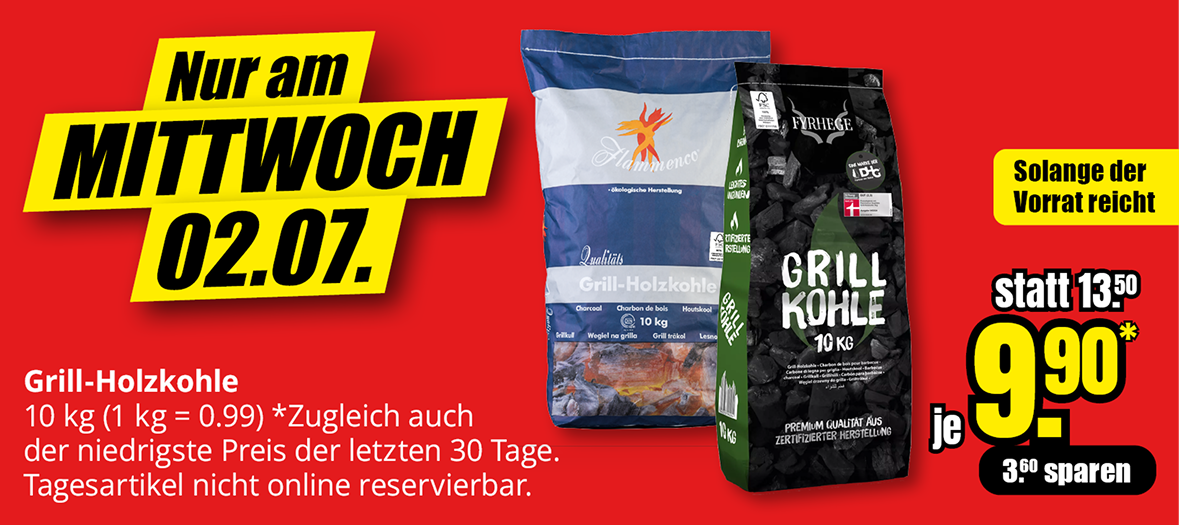 Nur am Mittwoch, 02.07.: Grill-Holzkohle 10 kg für 9,90 € statt 13,50 €, 3,60 € gespart. Niedrigster Preis der letzten 30 Tage. Nur vor Ort erhältlich, solange der Vorrat reicht.