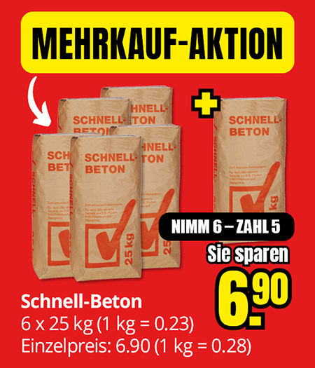 Werbegrafik zur Mehrkauf-Aktion: Schnell-Beton im 25-kg-Sack, beim Kauf von 6 Säcken nur 5 bezahlen, 6,90 € Ersparnis. Kilopreis bei Aktion 0,23 €.
