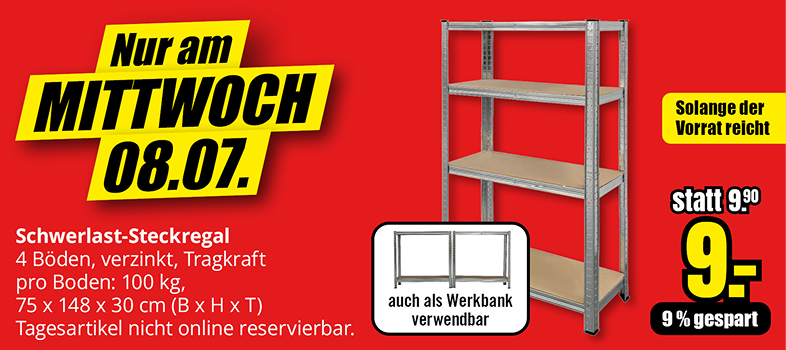 Schwerlast-Steckregal mit vier verzinkten Böden, Tragkraft 100 kg pro Boden, Maße 75 x 148 x 30 cm, Angebot nur am Mittwoch 08.07., Preis 9 Euro statt 9,90 Euro, 9 % gespart, Hinweis: auch als Werkbank verwendbar, solange der Vorrat reicht.