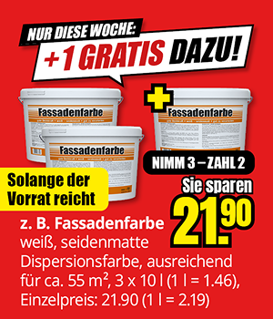Werbeabbildung mit drei Eimern Fassadenfarbe, Text 'Nur diese Woche: +1 GRATIS dazu!', Produktbeschreibung 'z. B. Fassadenfarbe weiß, seidenmatte Dispersionsfarbe, gute Deckkraft, wetterbeständig, atmungsaktiv, ausreichend für ca. 55 m², 3 x 10 l (1 l = 1,46), Einzelpreis: 21,90 (1 l = 2,19)', Hinweis 'Solange der Vorrat reicht', Angebot 'Nimm 3 - Zahl 2, Sie sparen 21,90'