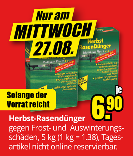 Nur am MITTWOCH 27.08. Herbst-Rasendünger gegen Frost- und Auswinterungsschäden. Je 6,90 €