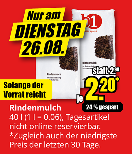 Rindenmulch 40 Liter, Aktionspreis 2,20 € statt 2,90 €, nur am Dienstag, 26.08., solange der Vorrat reicht.