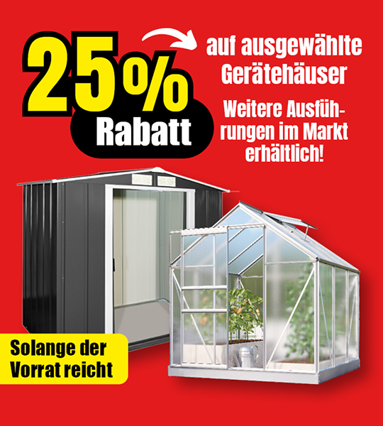 25 % Rabatt auf ausgewählte Gerätehäuser. Solange der Vorrat reicht.