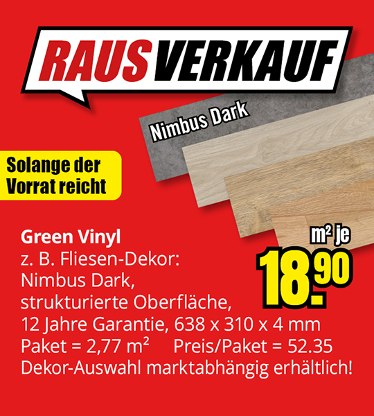 Werbebanner zum Rausverkauf: Green Vinyl Bodenbelag, Beispieldekor Nimbus Dark, strukturierte Oberfläche, Paketgröße 2,77 m², Maße 638 x 310 x 4 mm, 12 Jahre Garantie. Preis 18,90 €/m², Paketpreis 52,35 €. Nur solange der Vorrat reicht.