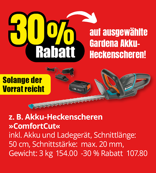 Werbebanner mit 30 % Rabatt auf ausgewählte Gardena Akku-Heckenscheren. Beispielmodell ComfortCut inkl. Akku und Ladegerät, Schnittlänge 50 cm, Schnittstärke bis 20 mm, Gewicht 3 kg. Statt 154,00 € jetzt 107,80 €. Nur solange Vorrat reicht.