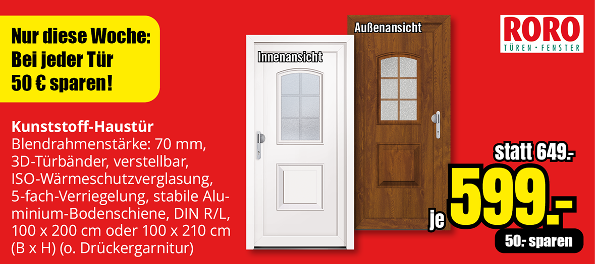 Werbebanner zur Wochenaktion: Kunststoff-Haustür von Roro für 599 € statt 649 €, Sie sparen 50 €. Blendrahmenstärke 70 mm, 5-fach-Verriegelung, DIN rechts oder links, Maße 100 x 200 cm oder 100 x 210 cm, ohne Drückergarnitur.