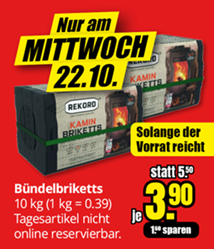 Werbebanner zum Mittwochsangebot am 22.10.: Rekord Kamin-Bündelbriketts 10 kg für 3,90 € statt 5,50 €. Preis pro Kilogramm 0,39 €. Tagesartikel, nicht online reservierbar, solange der Vorrat reicht.