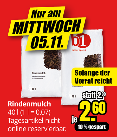 Rindenmulch 40 l für 2,60 € nur am Mittwoch 05.11.2025. Solange der Vorrat reicht. Tagesartikel nicht online reservierbar.