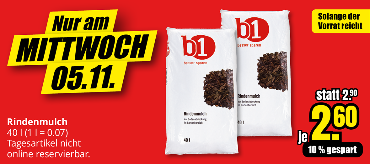 Rindenmulch 40 l für 2,60 € nur am Mittwoch 05.11.2025. Solange der Vorrat reicht. Tagesartikel nicht online reservierbar.