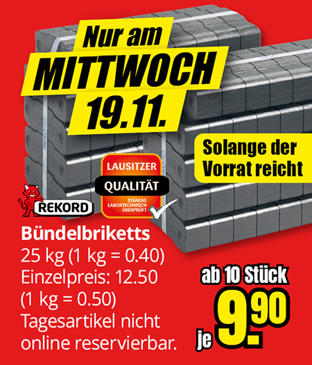 Gestapelte Rekord-Bündelbriketts mit Qualitätssiegel „Lausitzer Qualität“ und Hinweis „Nur am Mittwoch 19.11.“ sowie „Solange der Vorrat reicht“. Preisangabe ab zehn Stück 9,90 Euro.