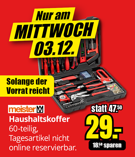 Werbegrafik für einen 60-teiligen Haushaltskoffer der Marke Meister, erhältlich nur am Mittwoch, 03.12. Abgebildet ist ein geöffneter Werkzeugkoffer mit verschiedenen Werkzeugen. Preis reduziert von 47,50 Euro auf 29 Euro. Hinweis: ‚Solange der Vorrat reicht‘ und ‚Tagesartikel nicht online reservierbar