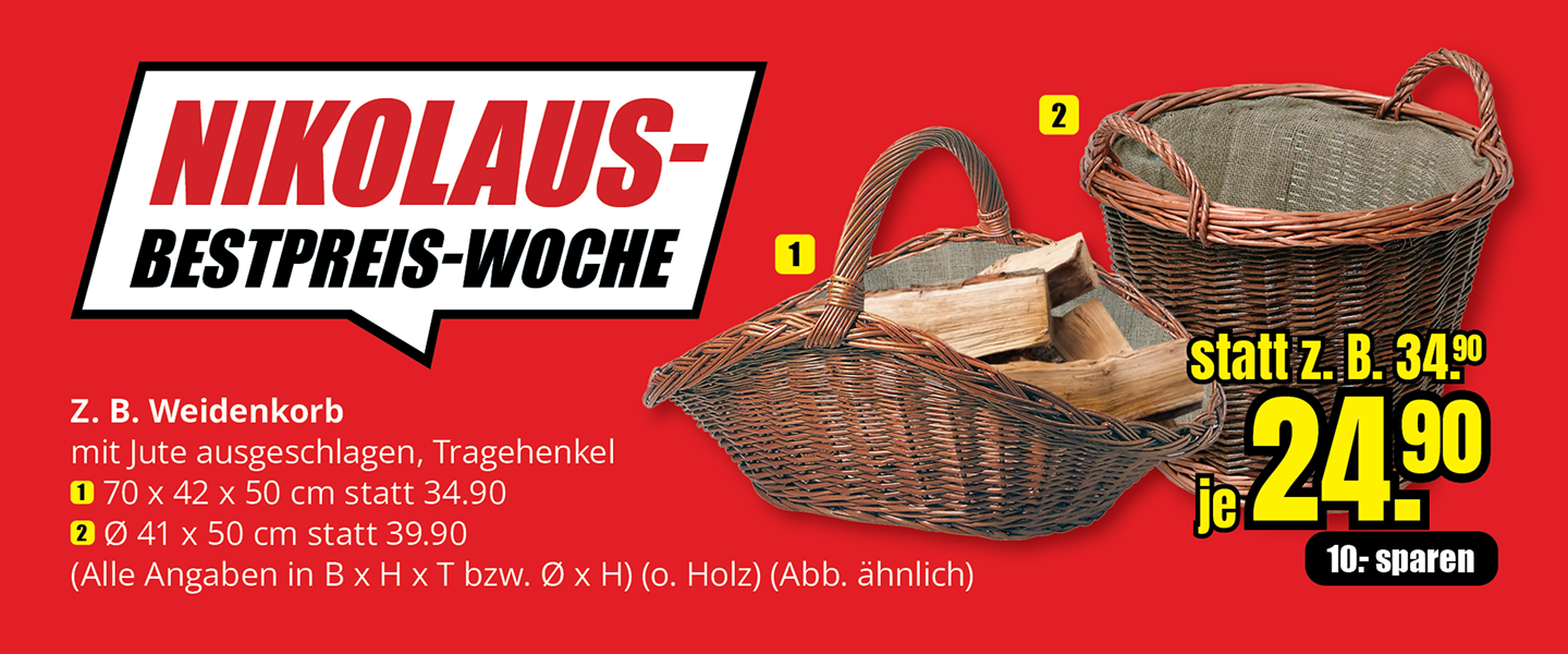 Zwei Weidenkörbe mit Juteauskleidung und Tragehenkeln vor rotem Hintergrund. Einer flach und länglich, mit Kaminholz befüllt. Der andere rund und hoch. Hinweis „Nikolaus-Bestpreis-Woche“. Preisangabe je 24,90 Euro.