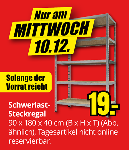 Werbegrafik für ein Schwerlast-Steckregal, 90 × 180 × 40 cm. Hinweis ‚Nur am Mittwoch, 10.12.‘ sowie ‚Solange der Vorrat reicht‘. Abgebildet ist ein Metallregal mit mehreren Ebenen. Preisangabe 19 Euro. Zusatzhinweis: Abbildung ähnlich, Tagesartikel nicht online reservierbar.