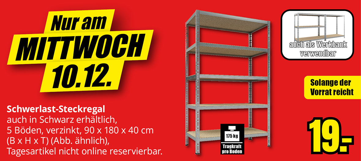 Werbegrafik für ein Schwerlast-Steckregal, 90 × 180 × 40 cm. Hinweis ‚Nur am Mittwoch, 10.12.‘ sowie ‚Solange der Vorrat reicht‘. Abgebildet ist ein Metallregal mit mehreren Ebenen. Preisangabe 19 Euro. Zusatzhinweis: Abbildung ähnlich, Tagesartikel nicht online reservierbar.