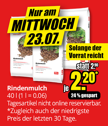 Werbeanzeige für Rindenmulch-Sonderangebot nur am Mittwoch 23.07. Zeigt drei weiße Säcke mit b1 Logo und Rindenmulch-Abbildung. 40 Liter Packungen für 2,20 Euro statt 2,90 Euro - 24% Ersparnis. Hinweis: Tagesartikel nicht online reservierbar, solange Vorrat reicht, auch niedrigster Preis der letzten 30 Tage.