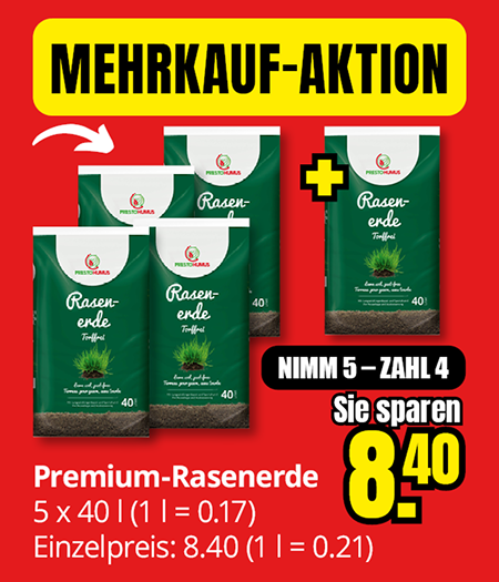 Werbeanzeige für Mehrkauf-Aktion Premium-Rasenerde von Prestohmus. Zeigt fünf grüne 40-Liter-Säcke mit Rasenerde. Angebot "Nimm 5 - zahl 4" für 8,40 Euro, Sie sparen 8,40 Euro. Einzelpreis 8,40 Euro (1 Liter = 0,21 Euro), Aktionspreis 5x40 Liter für 1 Liter = 0,17 Euro.WiederholenClaude kann Fehler machen. Bitte überprüfen Sie die Antworten.