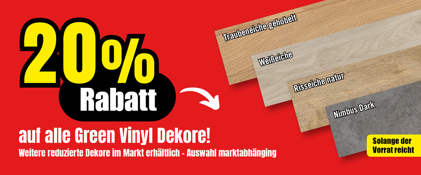 Werbeanzeige mit 20% Rabatt auf alle Green Vinyl Dekore. Zeigt verschiedene Bodenbelag-Muster: Traubeneiche gehobelt, Weißeiche, Risseiche natur und Nimbus Dark. Hinweis "Solange der Vorrat reicht" und weitere reduzierte Dekore im Markt erhältlich.