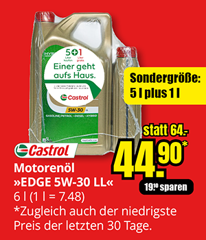 Werbebanner für Castrol Motoröl EDGE 5W-30 LL. Sondergröße 5 Liter plus 1 Liter gratis. Für Benzin-, Diesel- und Hybridfahrzeuge, kraftstoffsparend und motorschützend. Angebotspreis 44,90 € statt 64 €, Ersparnis 19 €, zugleich niedrigster Preis der letzten 30 Tage.
